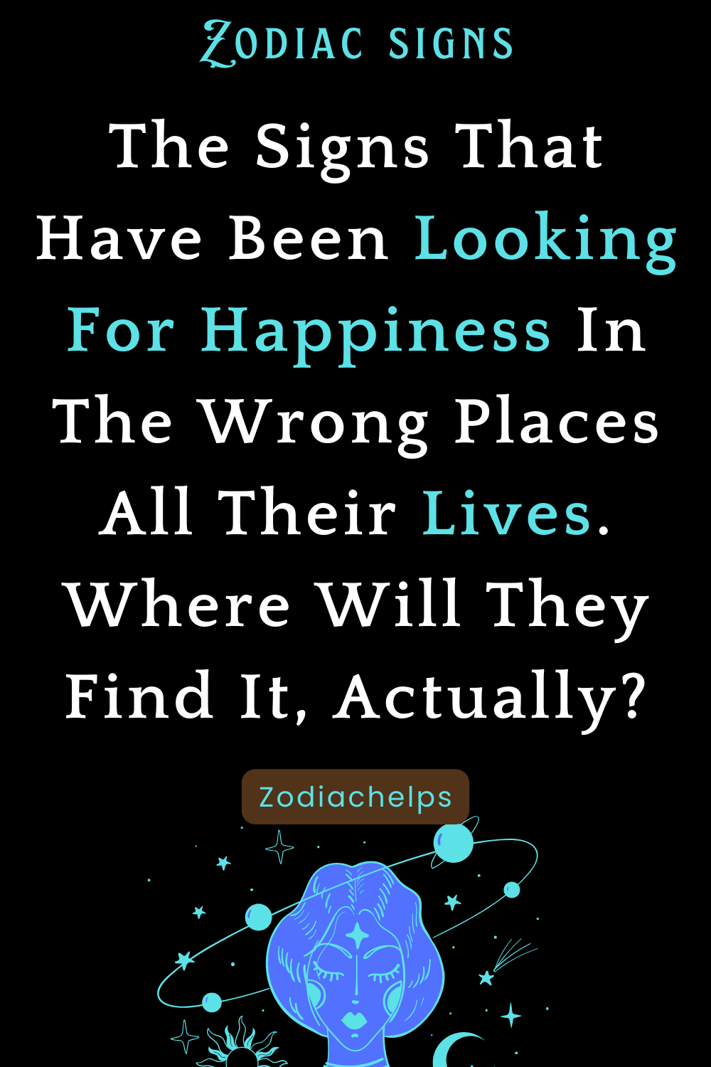 The Signs That Have Been Looking For Happiness In The Wrong Places All Their Lives. Where Will They Find It, Actually!