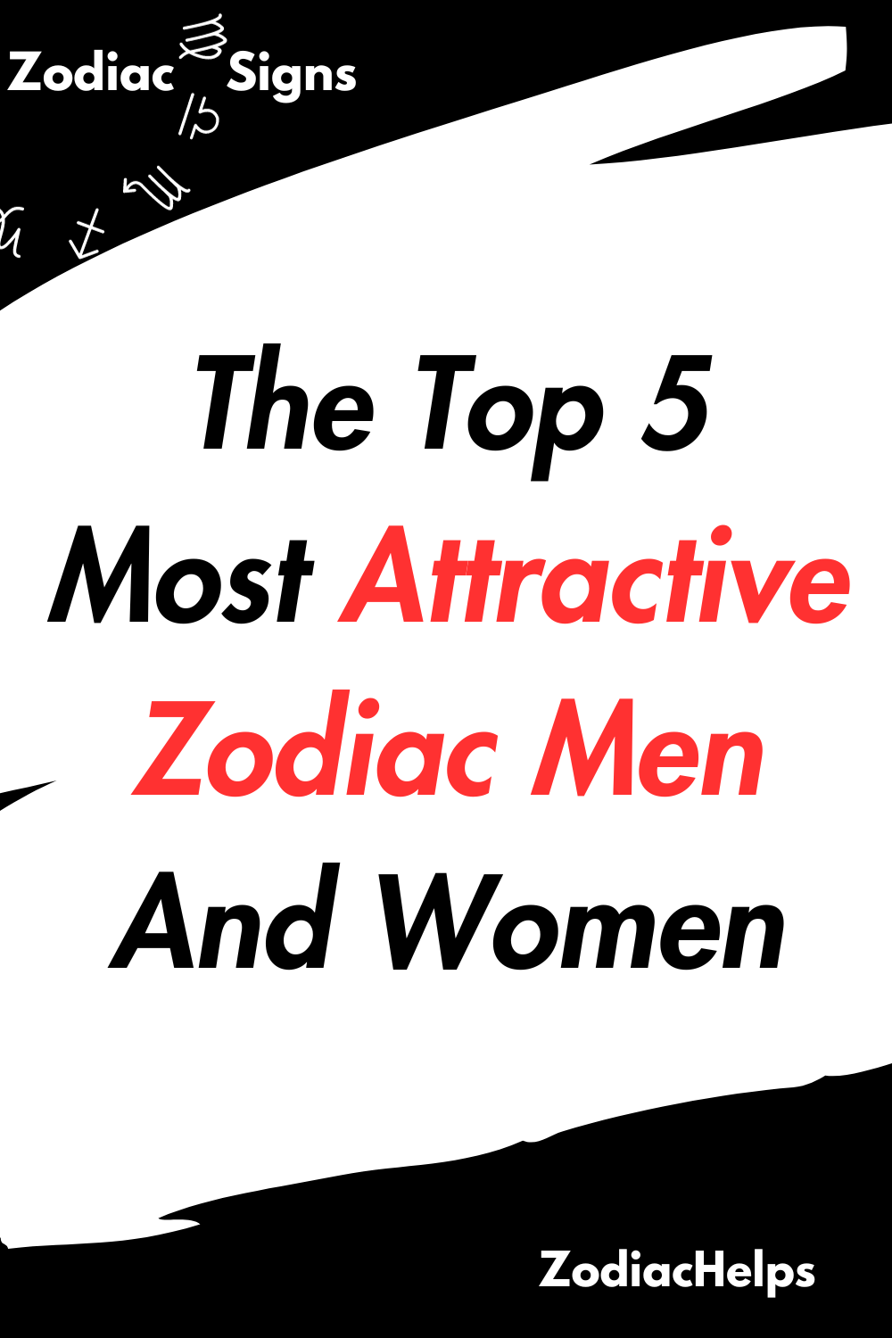 The Top 5 Most Attractive Zodiac Men And Women