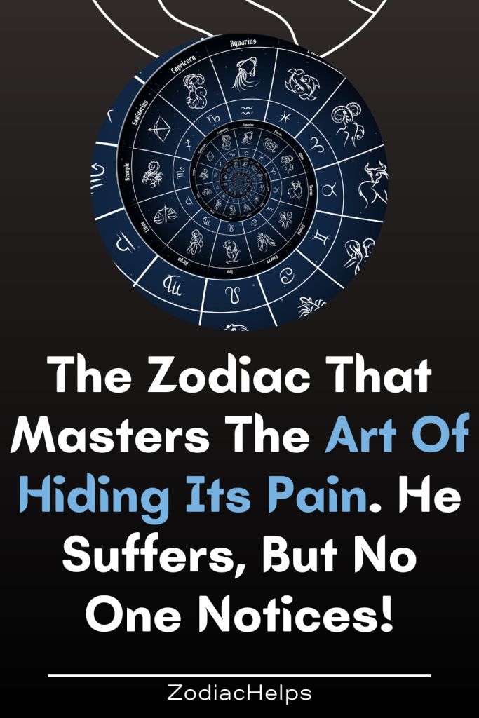 The Zodiac That Masters The Art Of Hiding Its Pain. He Suffers, But No ...