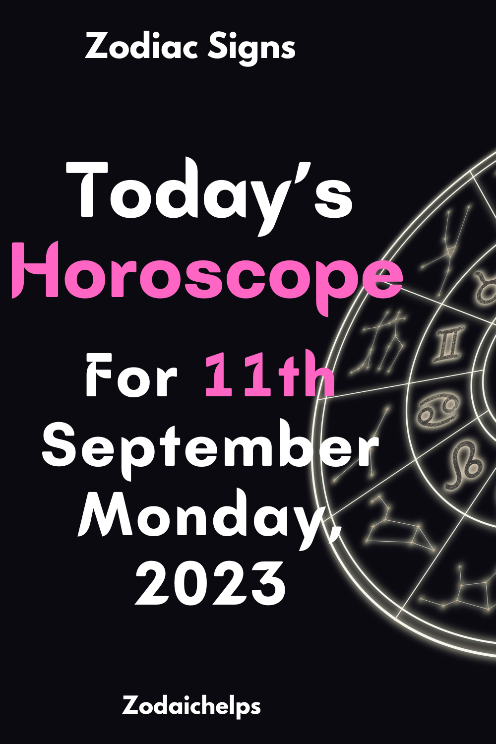 Today’s Horoscope for 11th September Monday, 2023 zodiac Signs