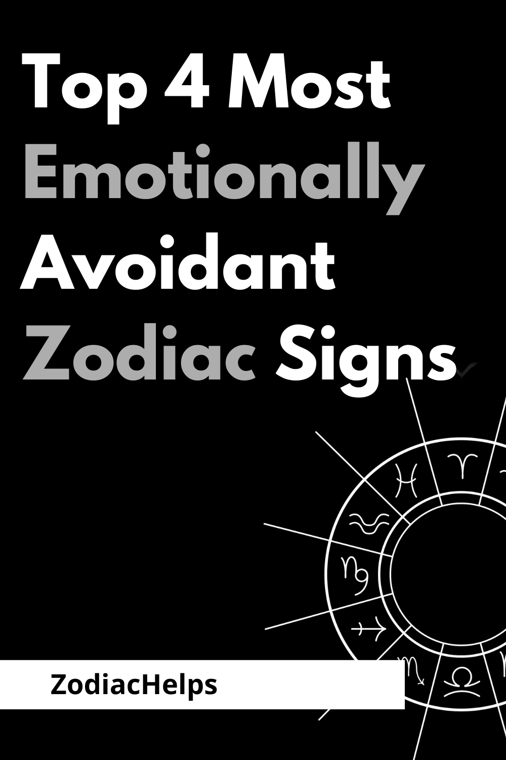 Top 4 Most Emotionally Avoidant Zodiac Signs