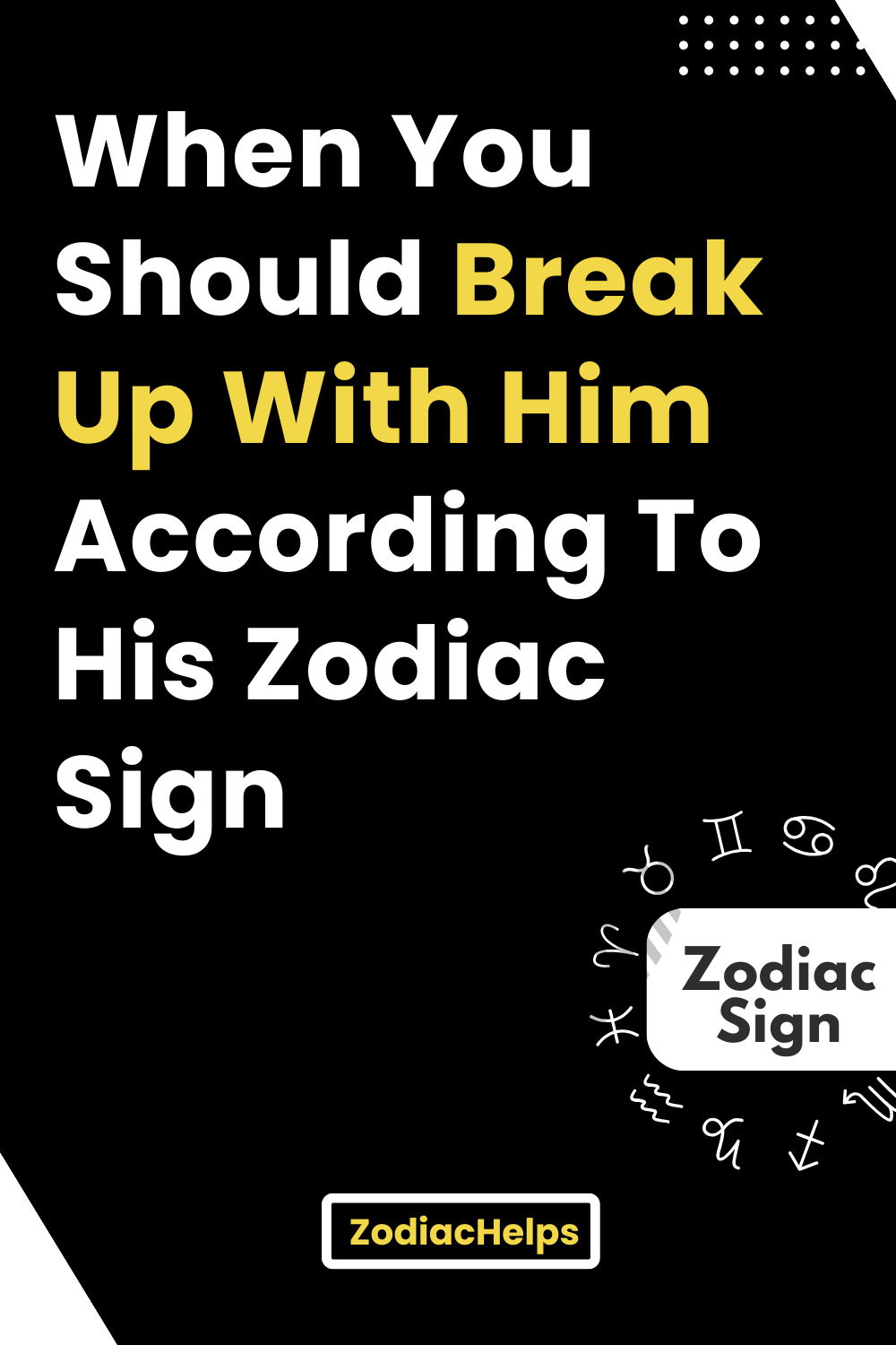 When You Should Break Up With Him According To His Zodiac Sign