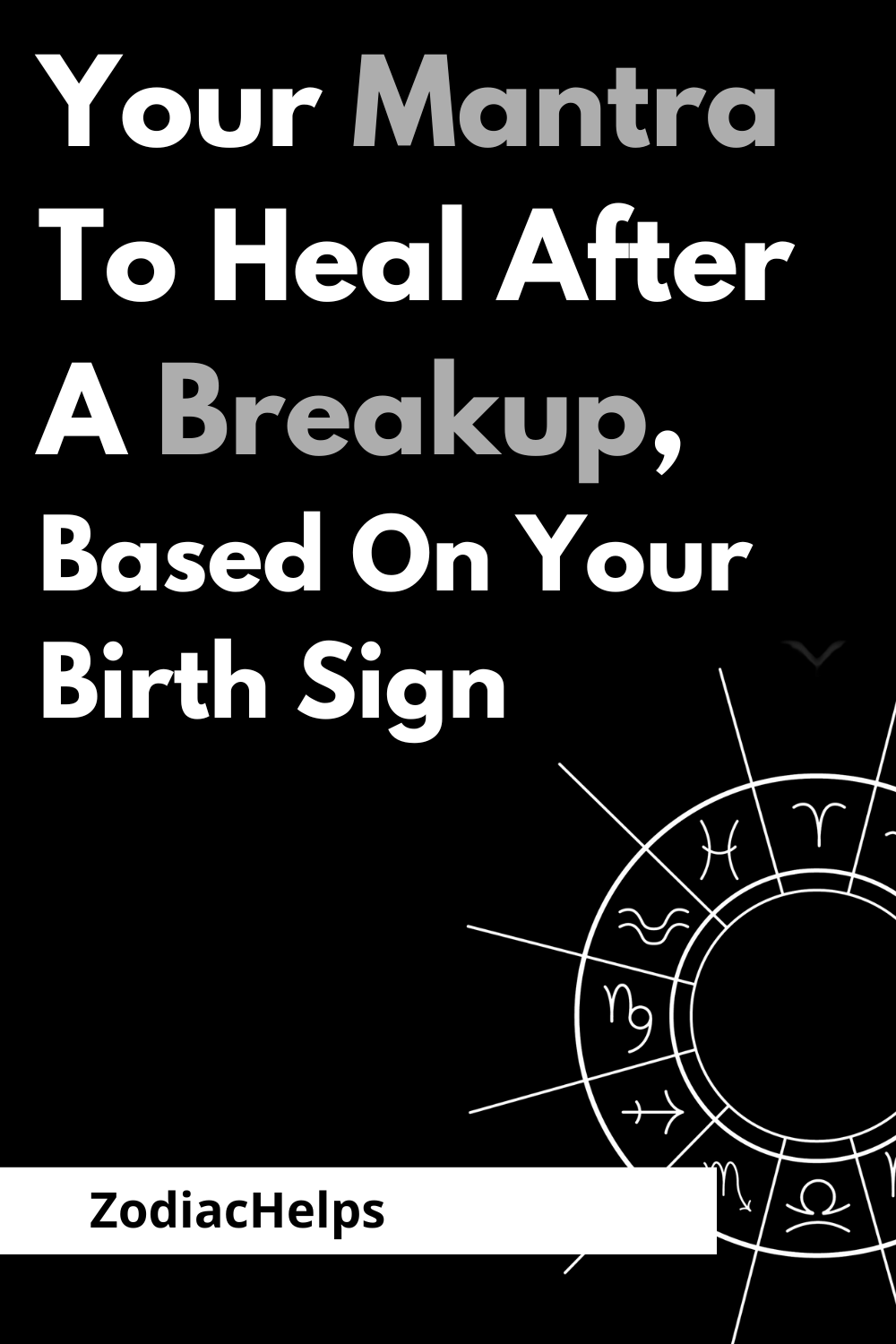 Your Mantra To Heal After A Breakup, Based On Your Birth Sign