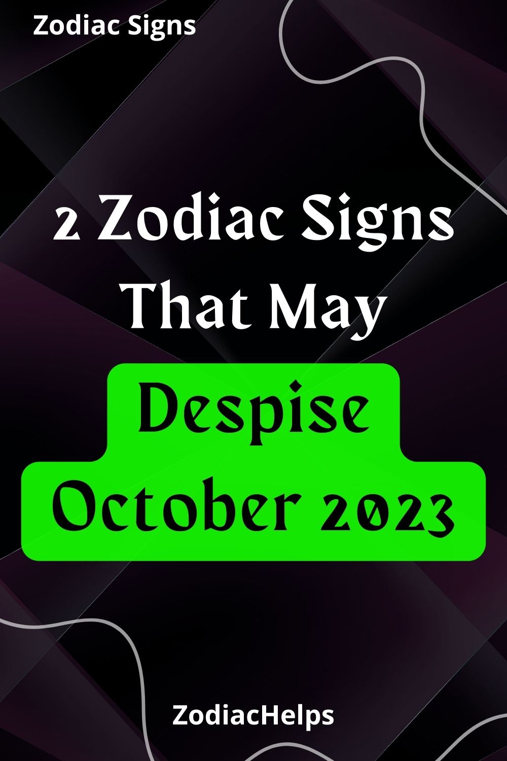 2 Zodiac Signs That May Despise October 2023