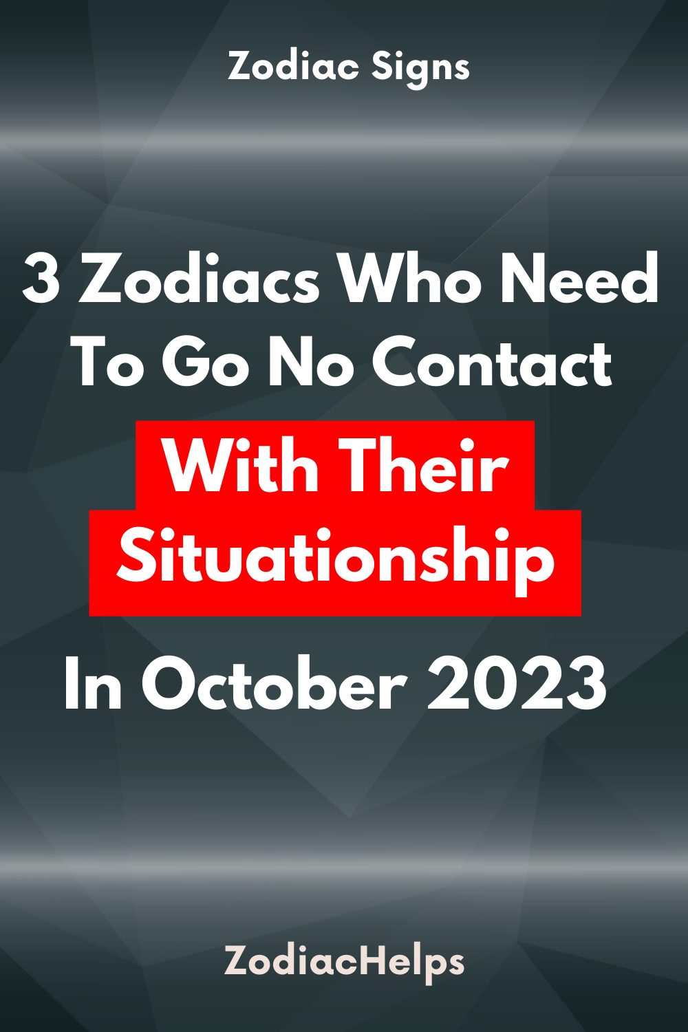 3 Zodiacs Who Need To Go No Contact With Their Situationship In October 2023