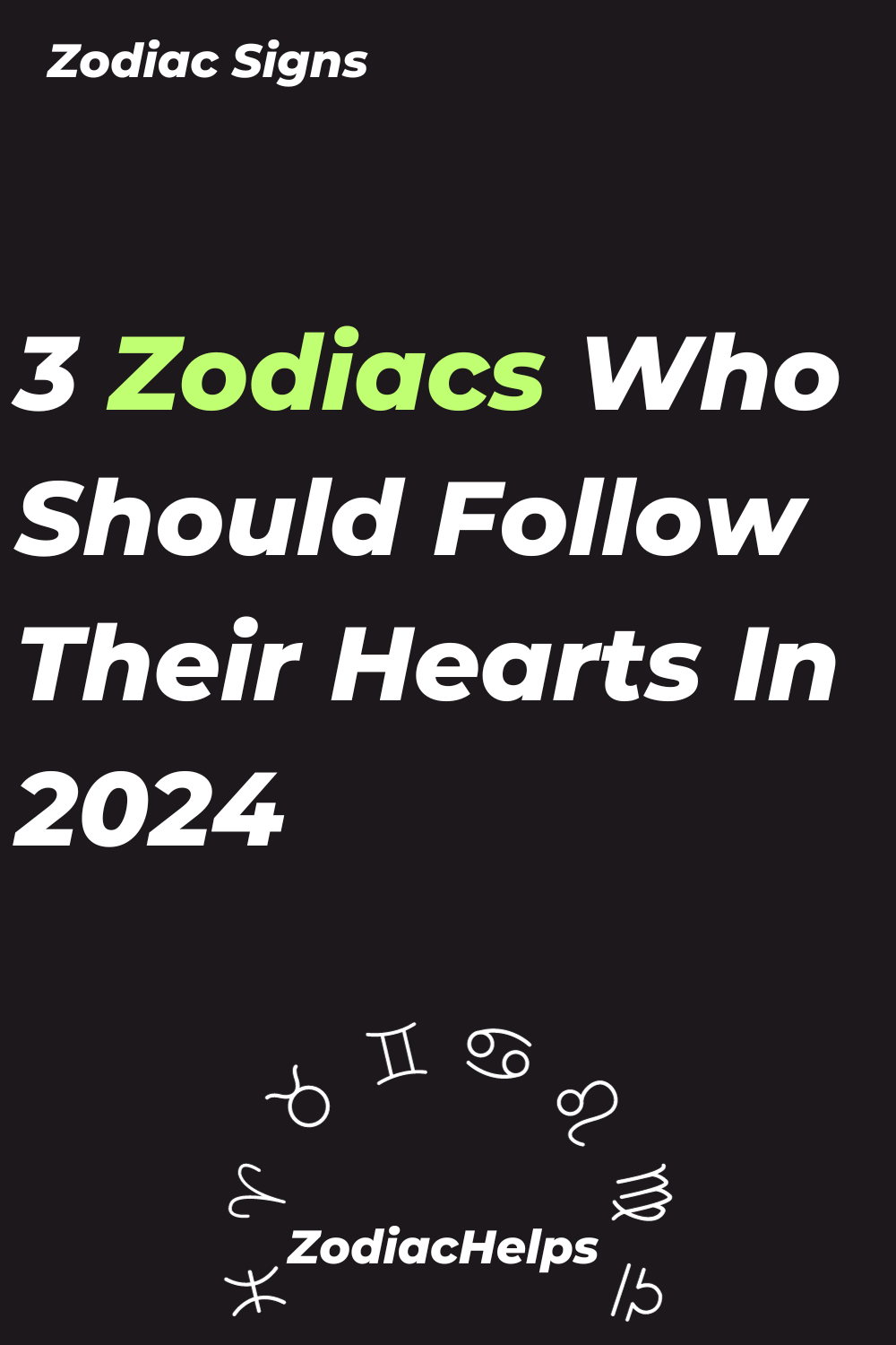3 Zodiacs Who Should Follow Their Hearts In 2024