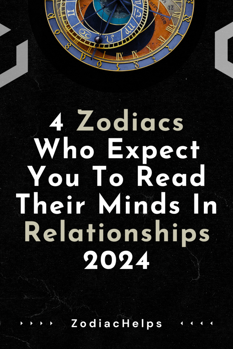 4 Zodiacs Who Expect You To Read Their Minds In Relationships 2024   4 Zodiacs Who Expect You To Read Their Minds In Relationships 2024 768x1152 