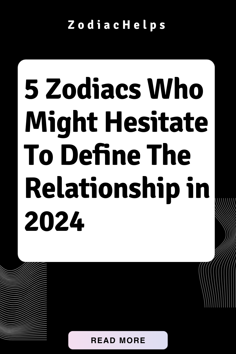 5 Zodiacs Who Might Hesitate To Define The Relationship in 2024