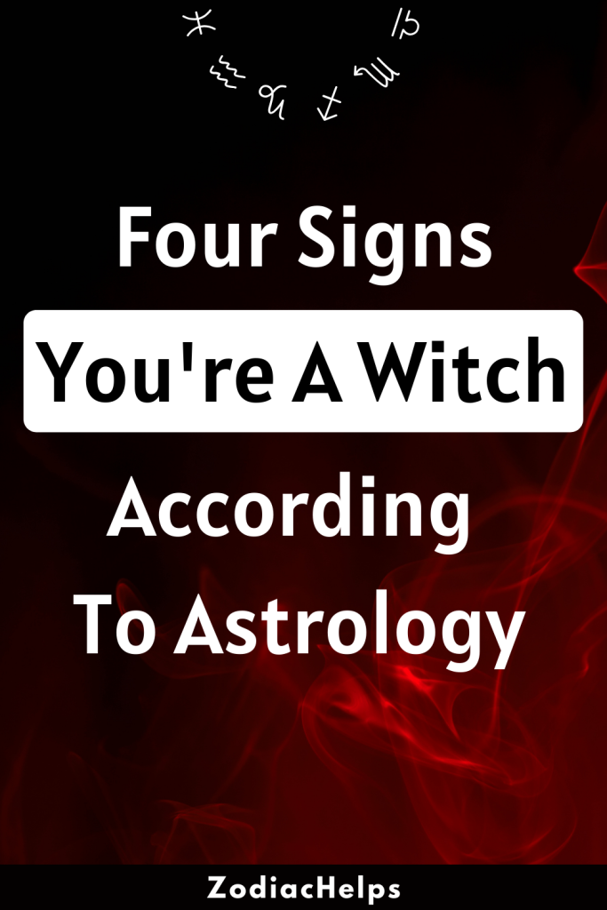 Four Signs You're A Witch According To Astrology | zodiac Signs