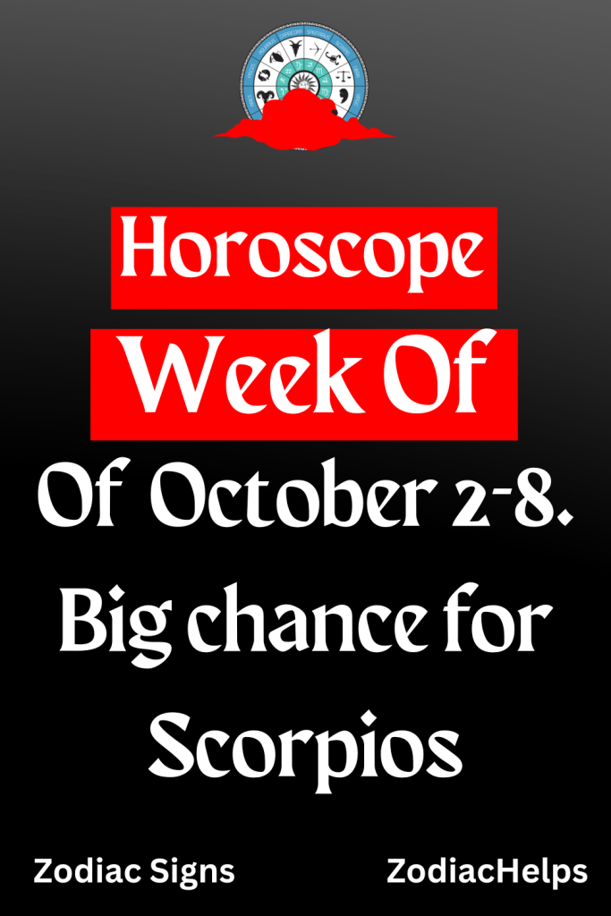 Horoscope For The Week Of October 2-8. Big Chance For Scorpios