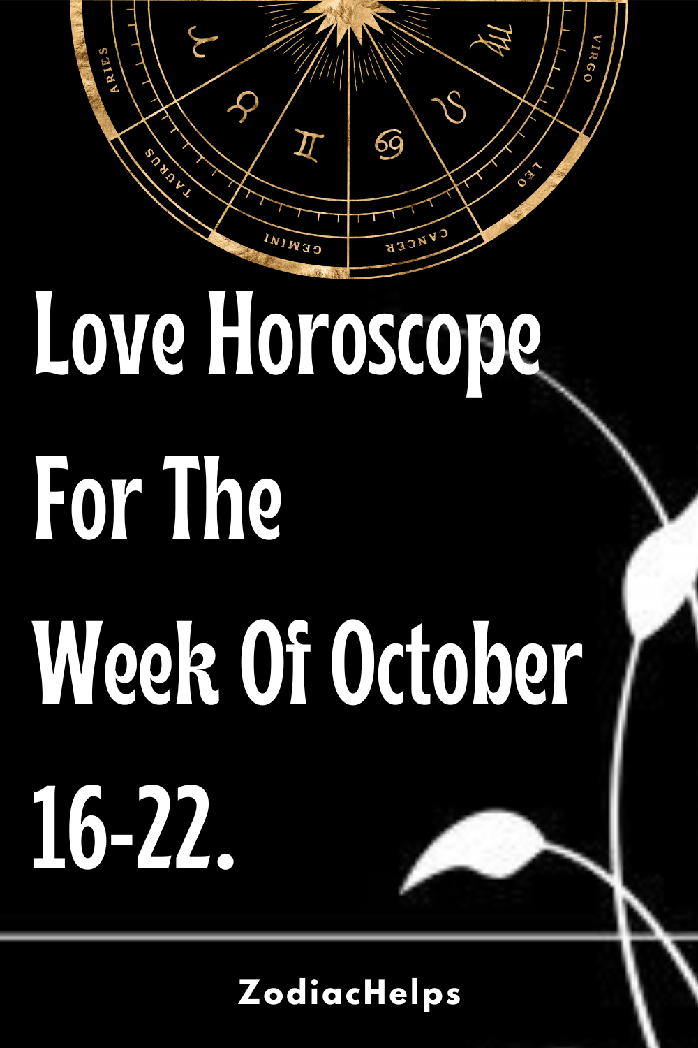 Love Horoscope For The Week Of October 16-22.