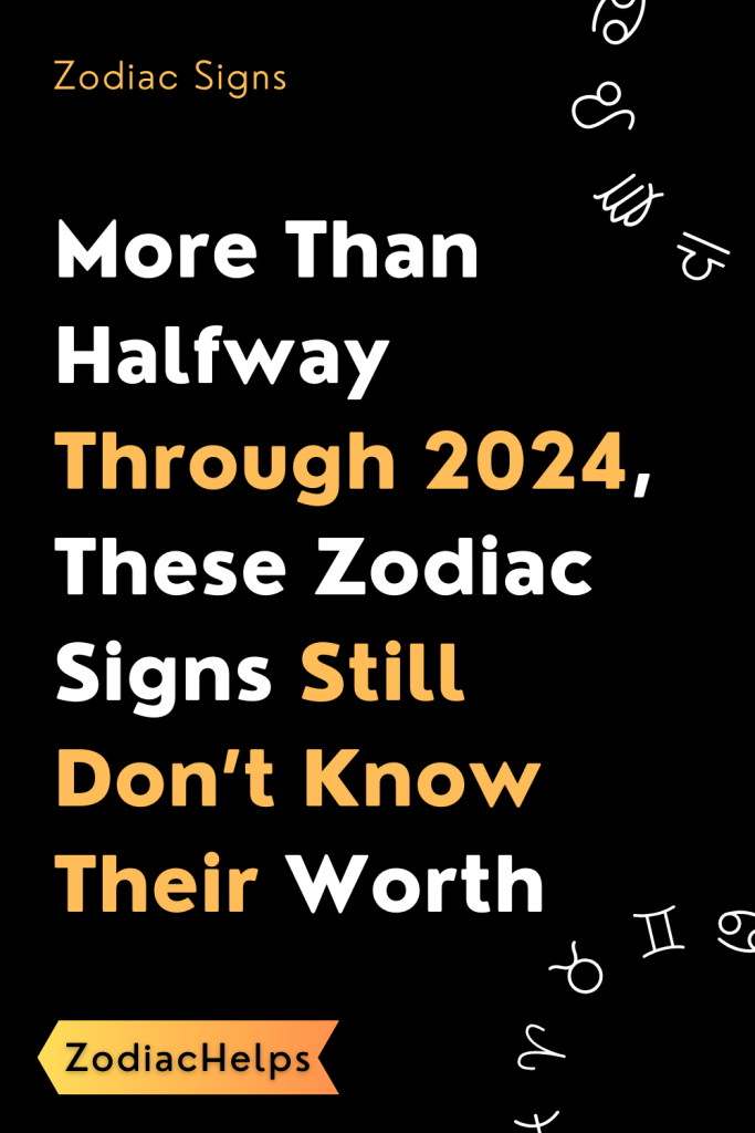 More Than Halfway Through 2024, These Zodiac Signs Still Don’t Know