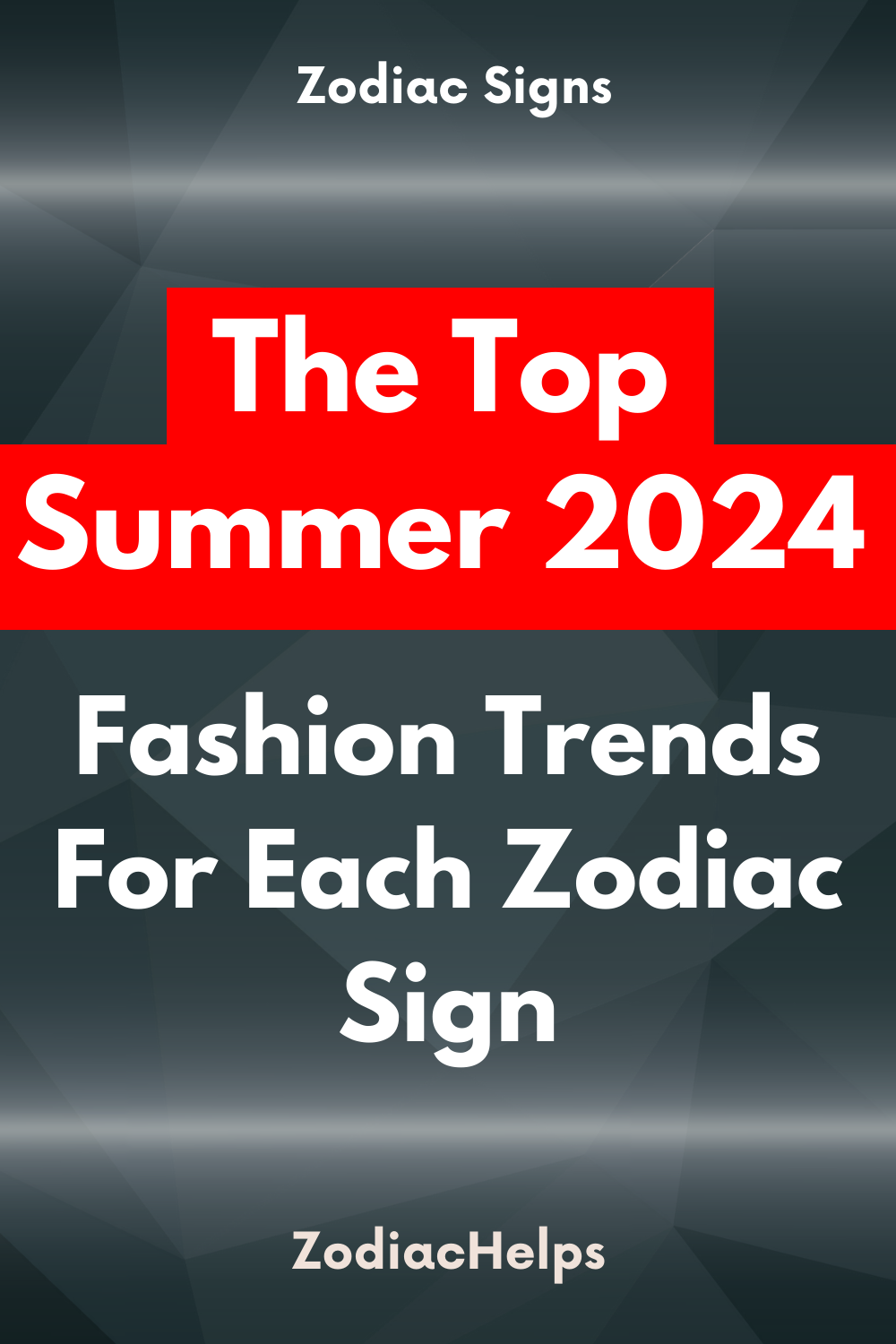 The Top Summer 2024 Fashion Trends For Each Zodiac Sign