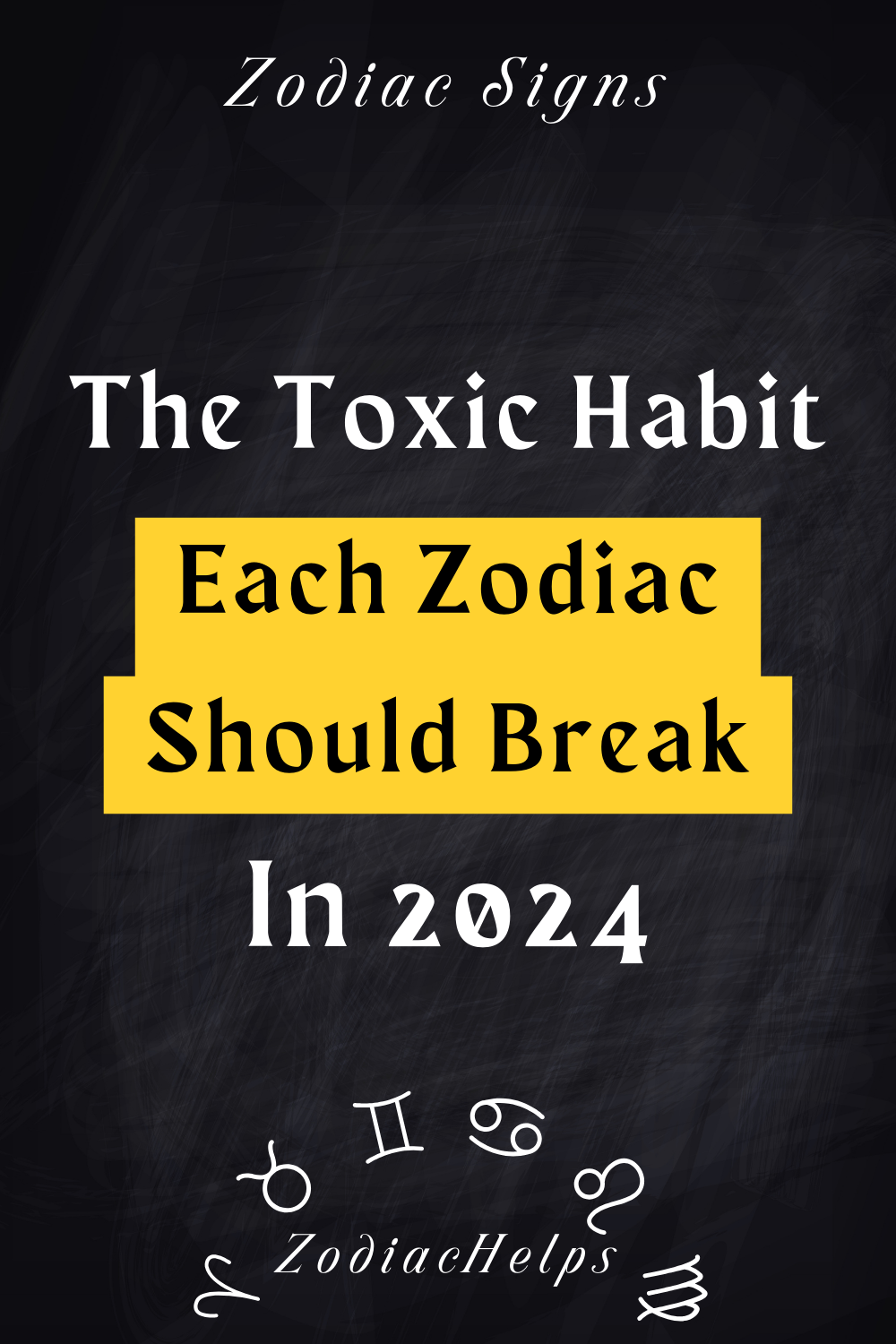 The Toxic Habit Each Zodiac Should Break In 2024