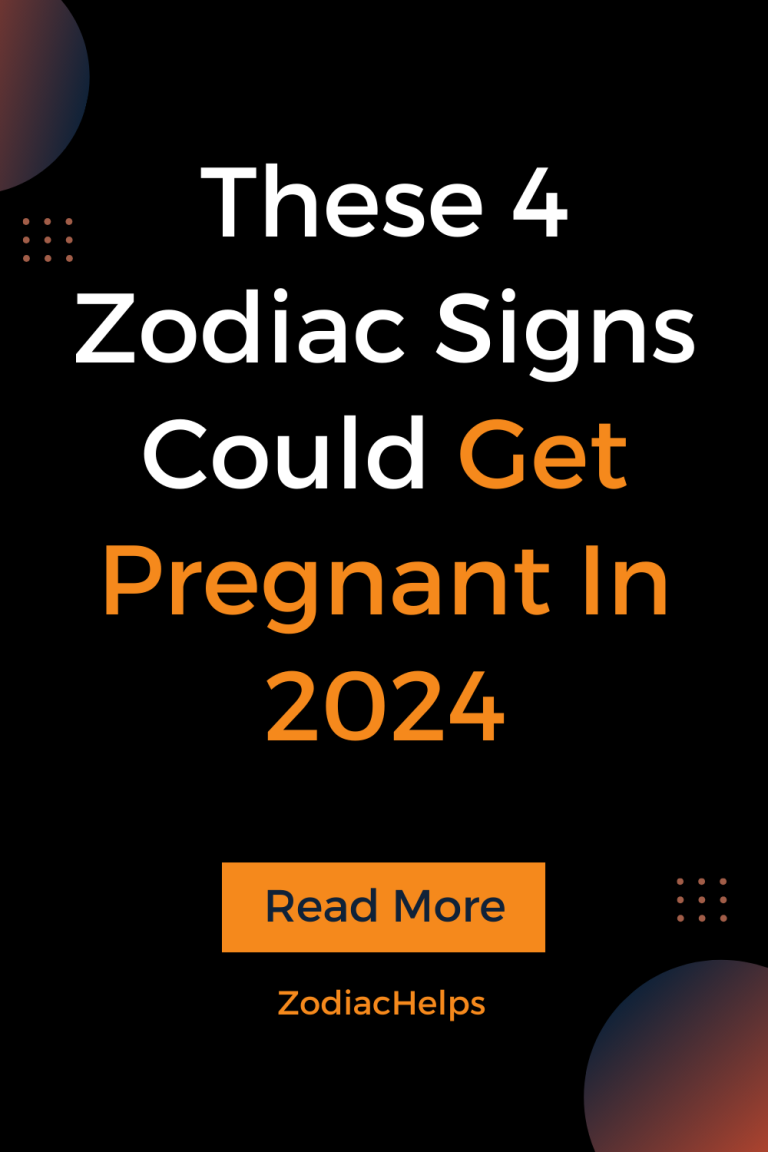 These 4 Zodiac Signs Could Get Pregnant In 2024 1 768x1152 