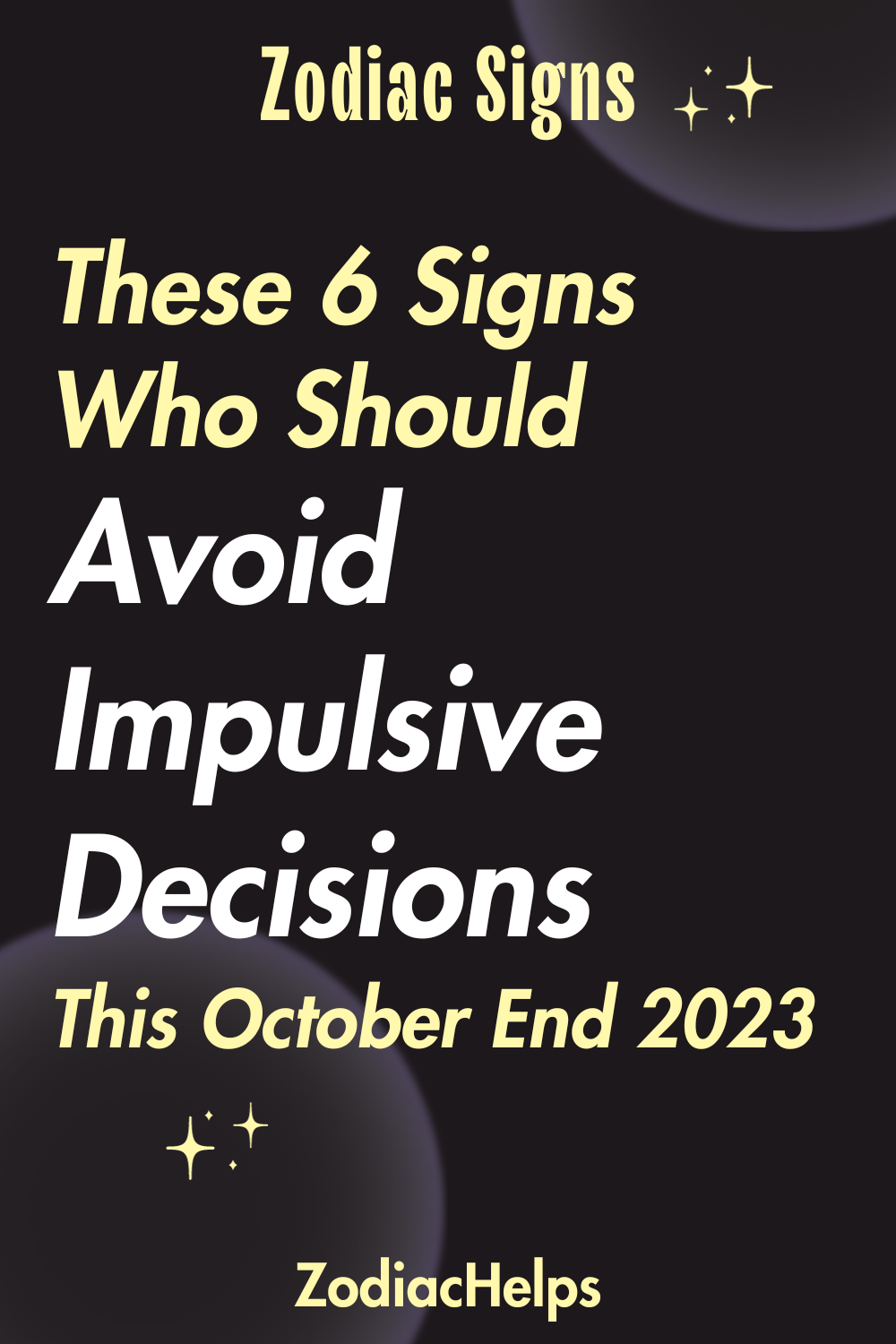 These 6 Signs Who Should Avoid Impulsive Decisions This October End 2023