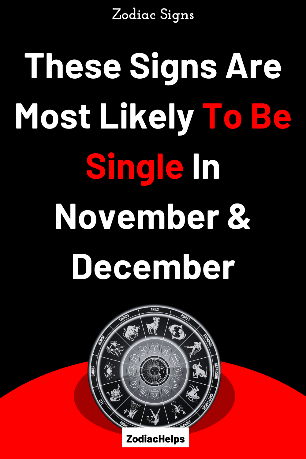 These Signs Are Most Likely To Be Single In November & December