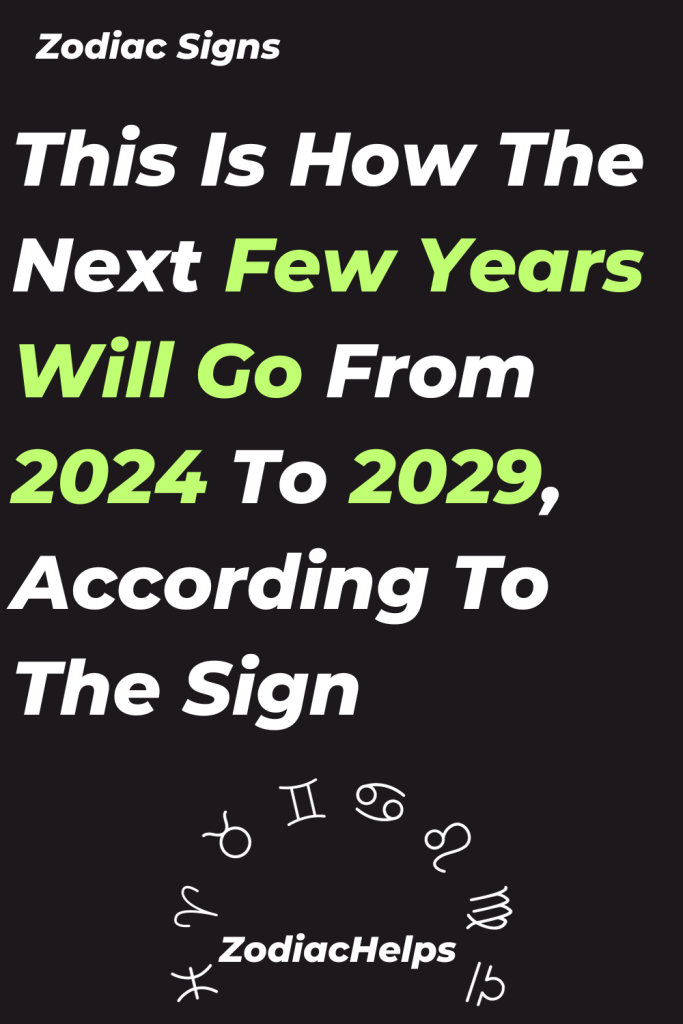 This Is How The Next Few Years Will Go From 2024 To 2029 According To The Sign 1 683x1024 