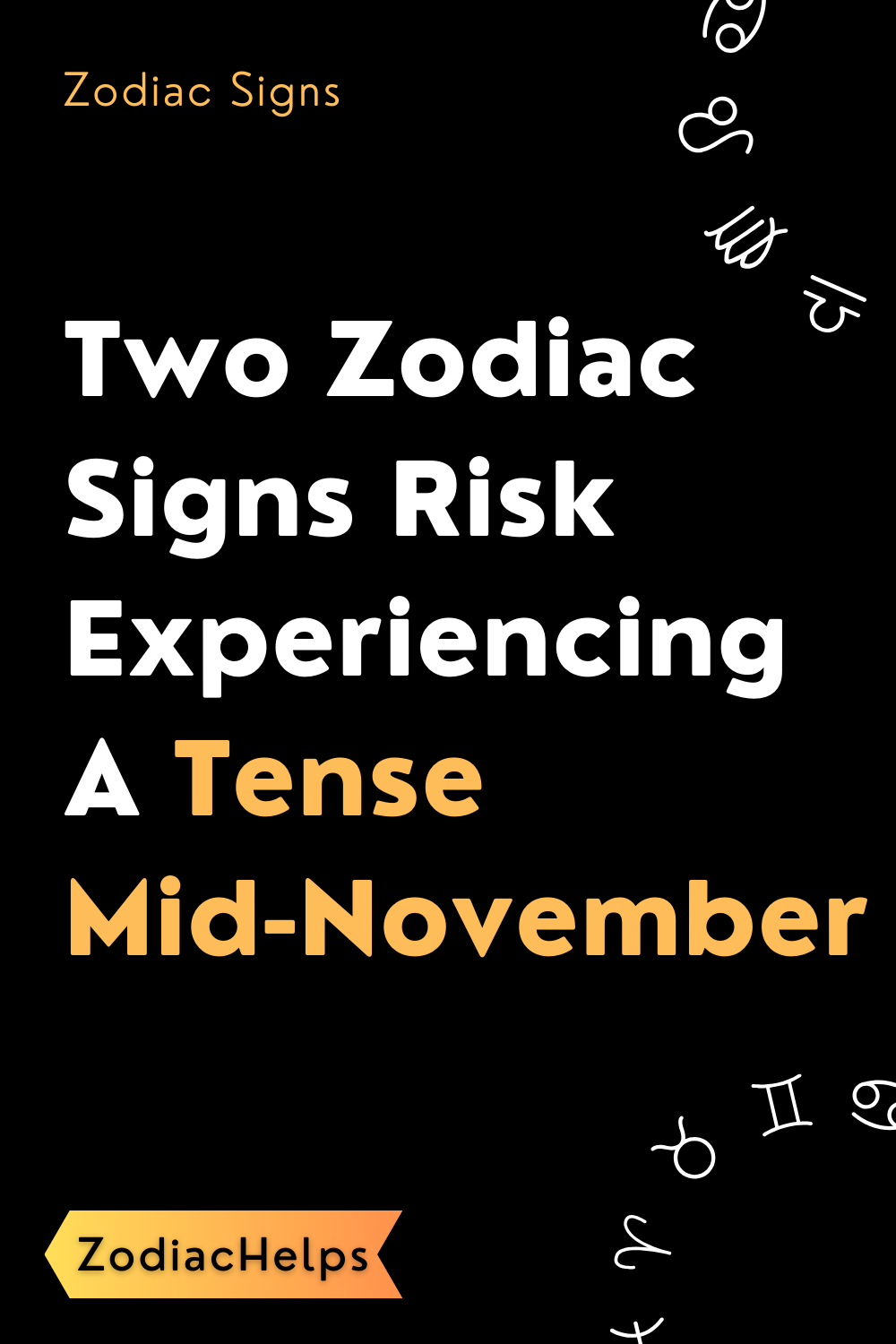 Two Zodiac Signs Risk Experiencing A Tense Mid-November