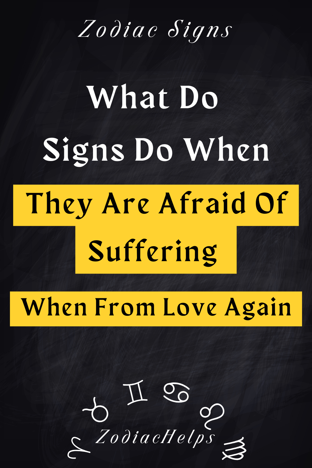 What Do Signs Do When They Are Afraid Of Suffering From Love Again