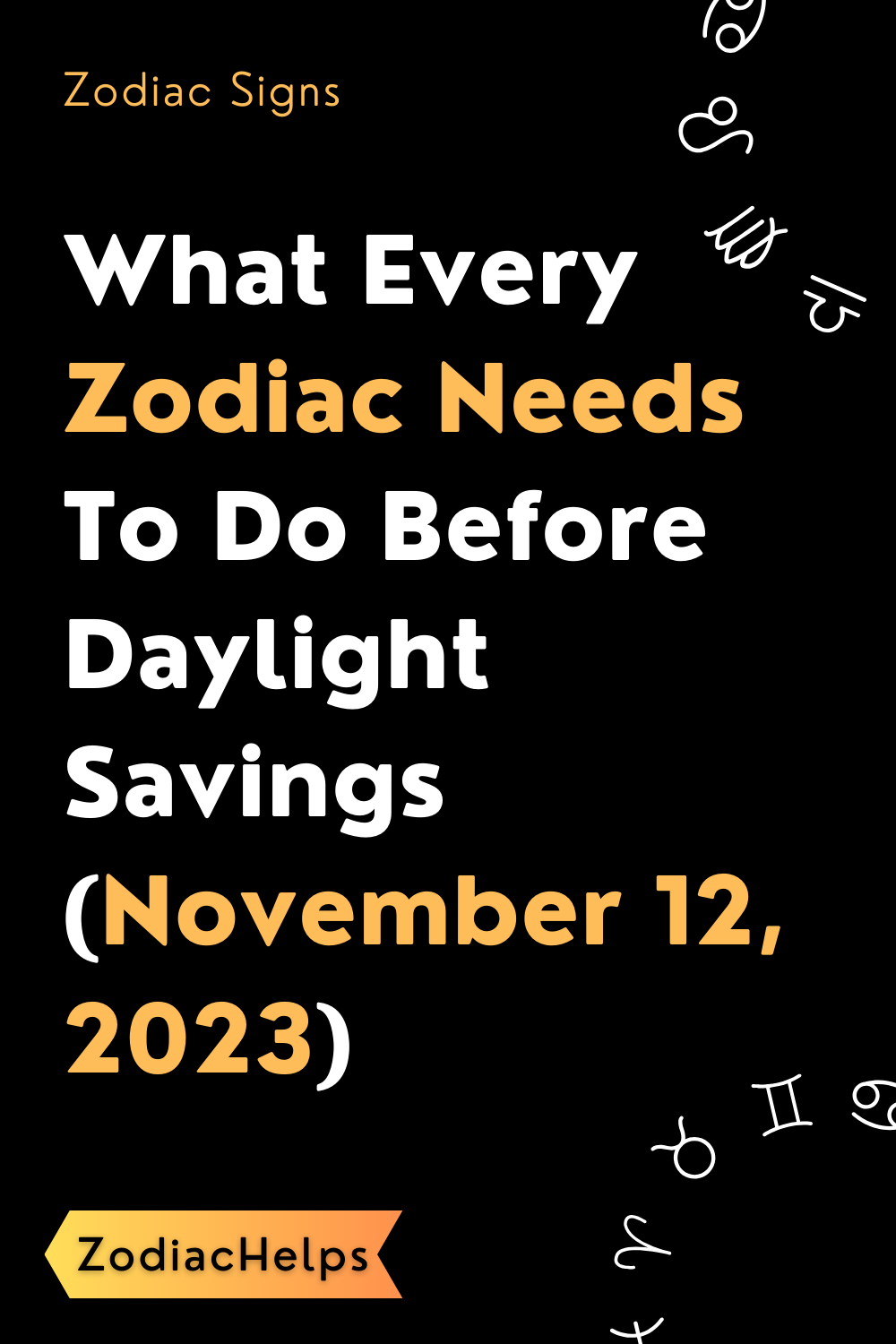 What Every Zodiac Needs To Do Before Daylight Savings (November 12, 2023)