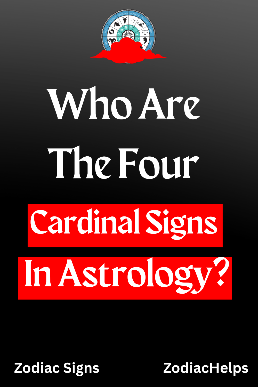 Who Are The Four Cardinal Signs In Astrology?