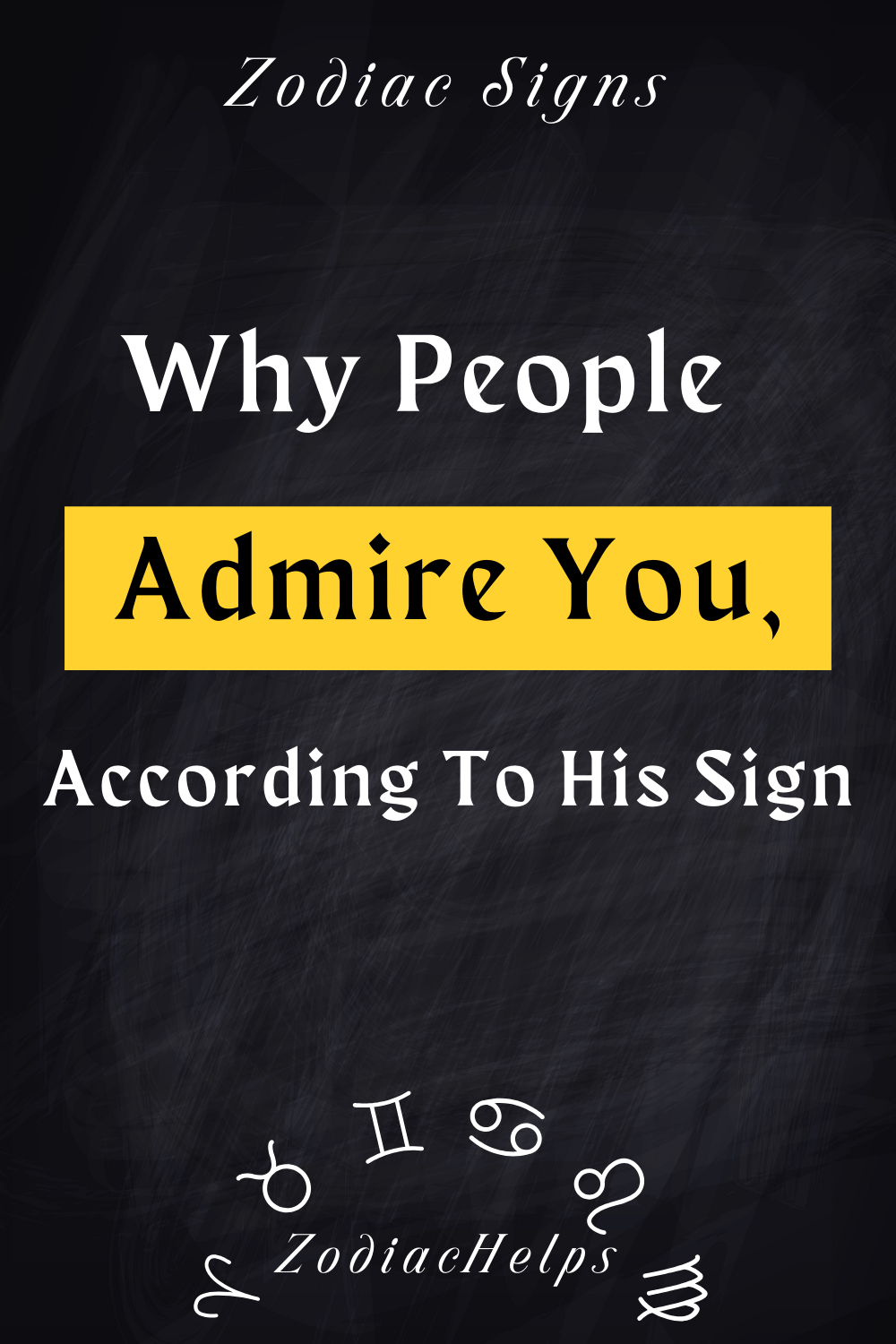 Why People Admire You, According To Your Zodiac Sign.