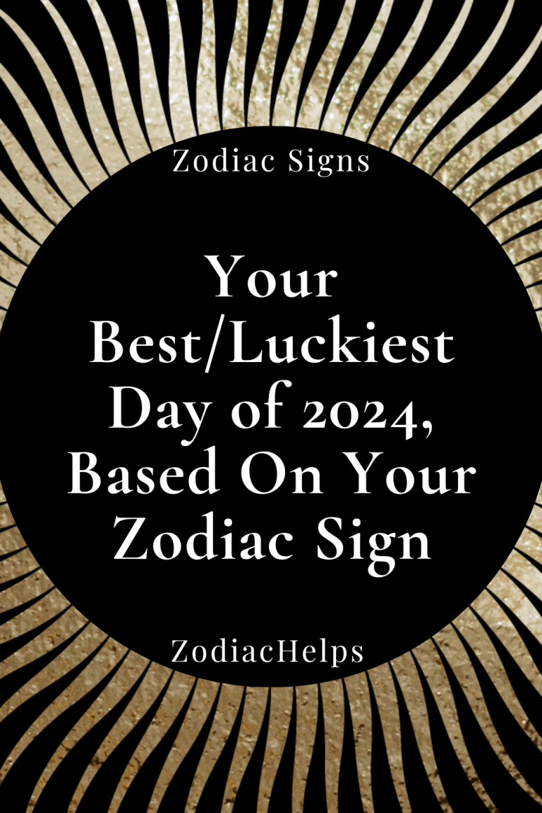 Your Best Luckiest Day Of 2024 Based On Your Zodiac Sign Zodiac Signs   Your BestLuckiest Day Of 2024 Based On Your Zodiac Sign 768x1152 