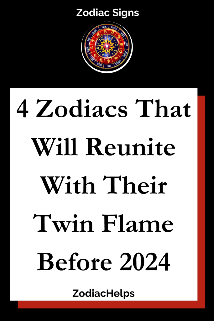 4 Zodiacs That Will Reunite With Their Twin Flame Before 2024 Zodiac   4 Zodiacs That Will Reunite With Their Twin Flame Before 2024 683x1024 