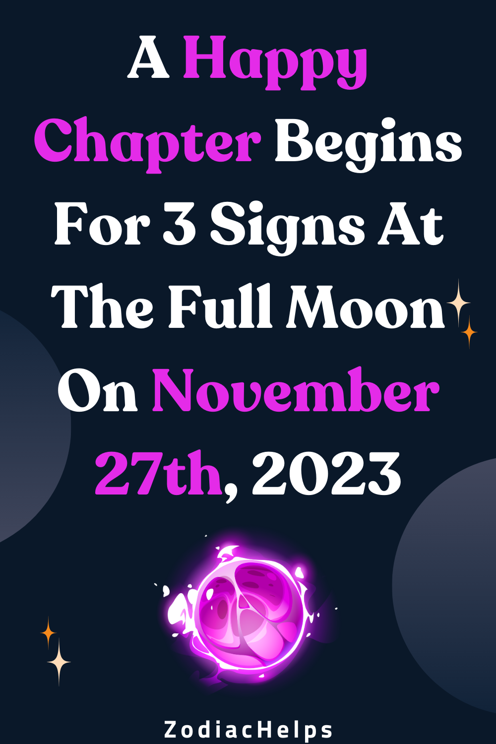 A Happy Chapter Begins For 3 Signs At The Full Moon On November 27th, 2023