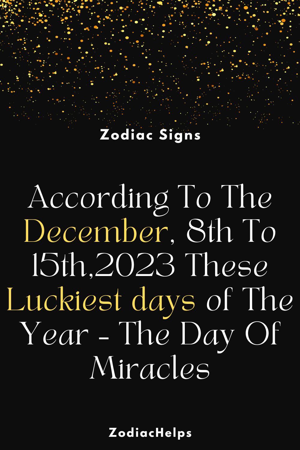 According To The December, 8th To 15th,2023 These Luckiest days of The Year – The Day Of Miracles