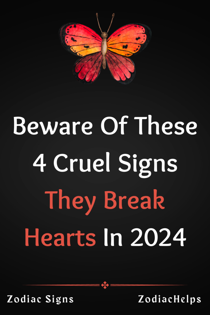 Beware Of These 4 Cruel Signs They Break Hearts In 2024   Beware Of These 4 Cruel Signs They Break Hearts In 2024 1 683x1024 