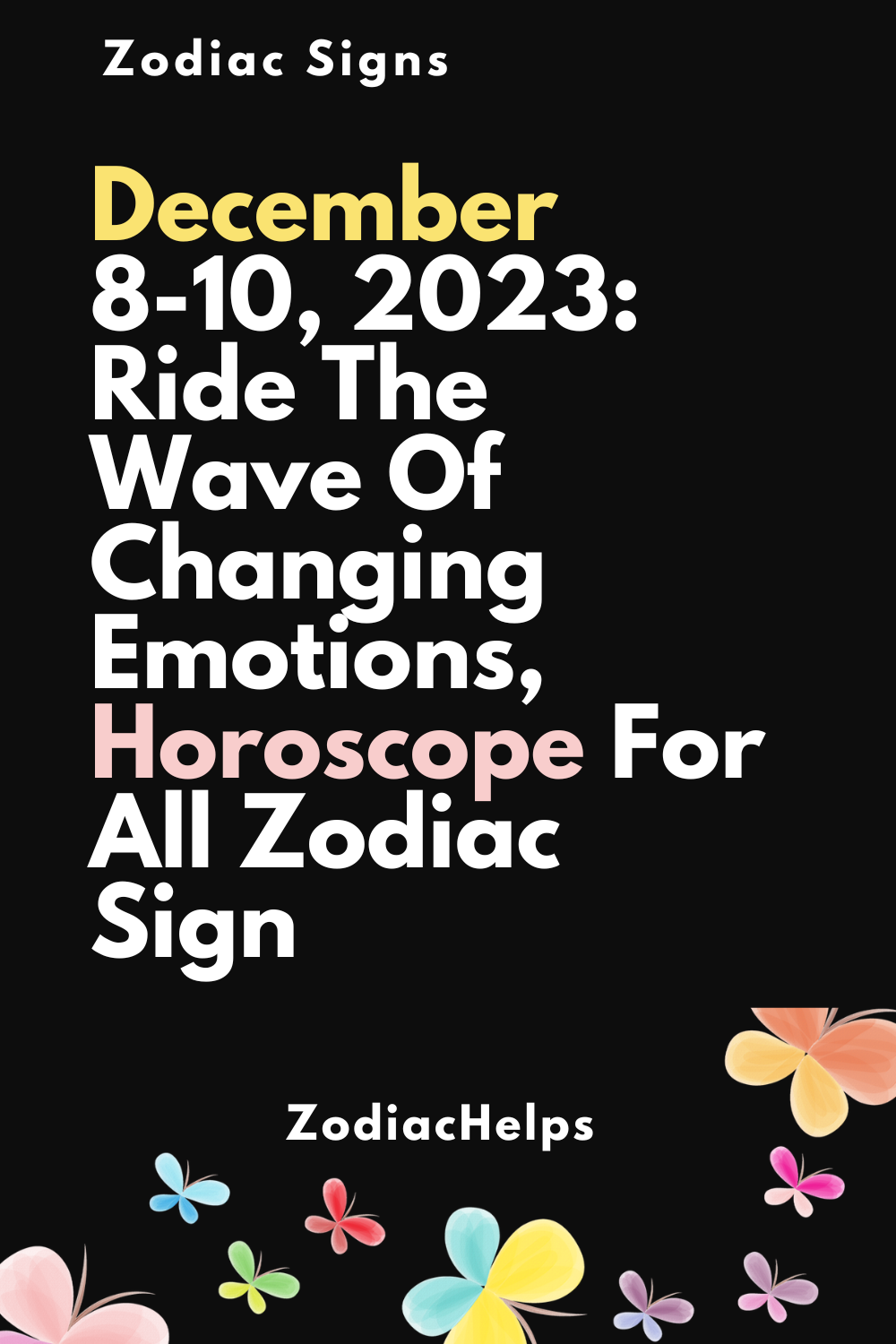 December 8-10, 2023 Ride The Wave Of Changing Emotions, Horoscope For All Zodiac Sign