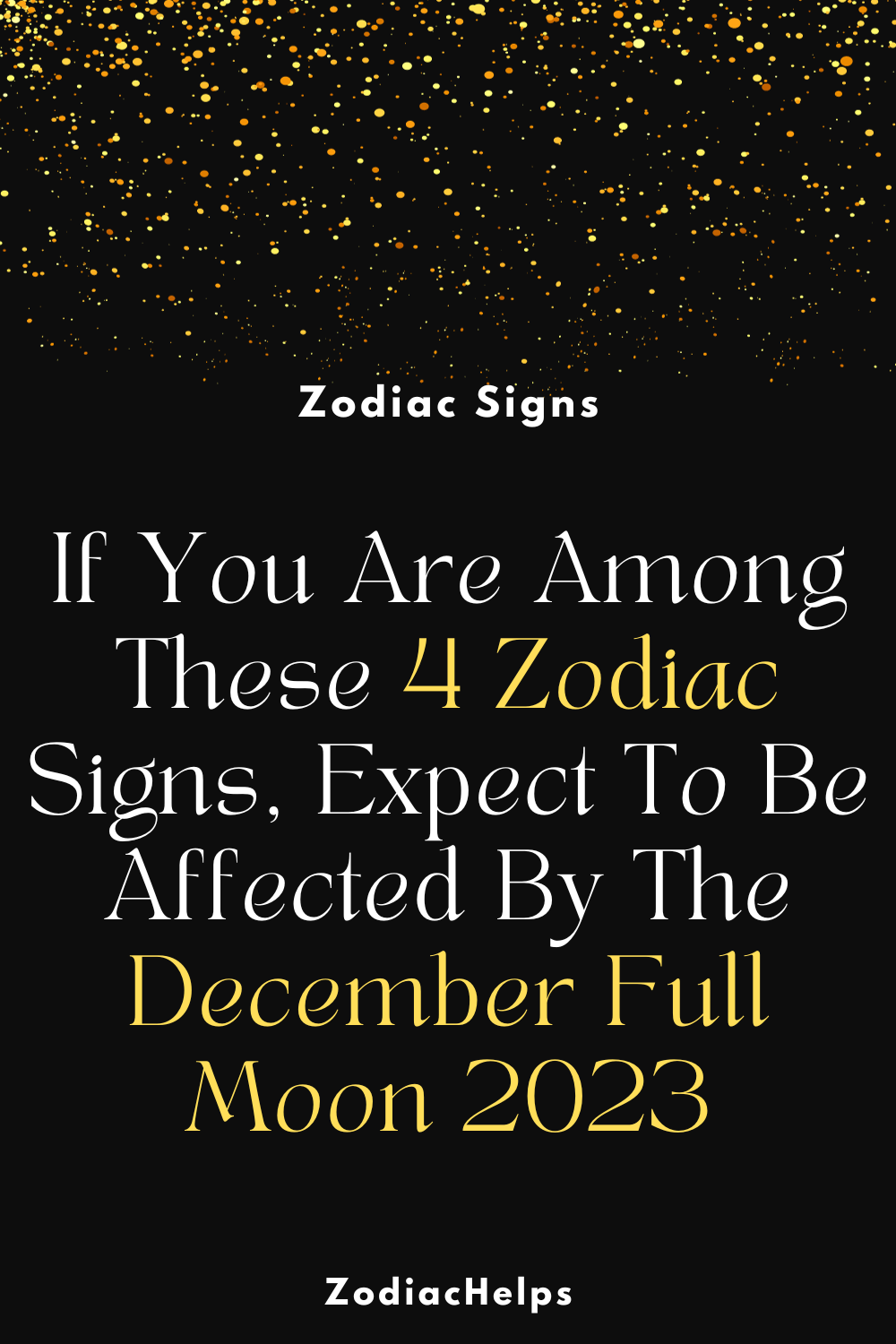 If You Are Among These 4 Zodiac Signs, Expect To Be Affected By The December Full Moon 2023