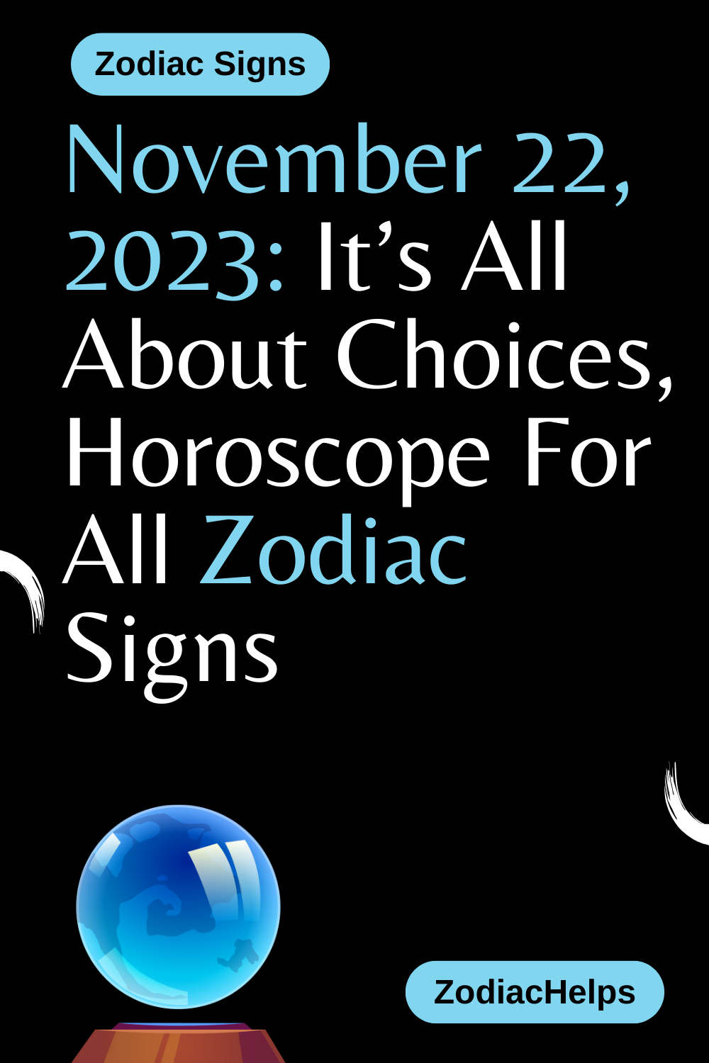 November 22, 2023 It’s All About Choices, Horoscope For All Zodiac Signs