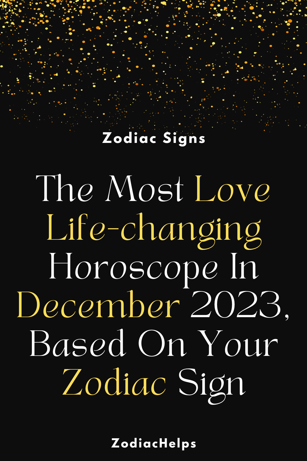 The Most Love Life-changing Horoscope In December 2023, Based On Your Zodiac Sign