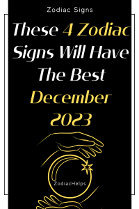 These 4 Zodiac Signs Will Have The Best December 2023 | Zodiac Signs