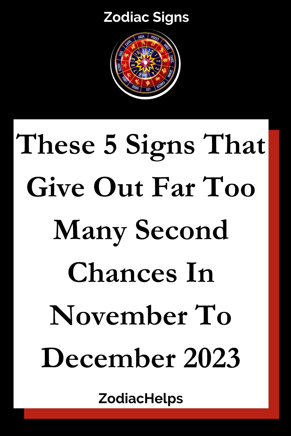 These 5 Signs That Give Out Far Too Many Second Chances In November To December 2023