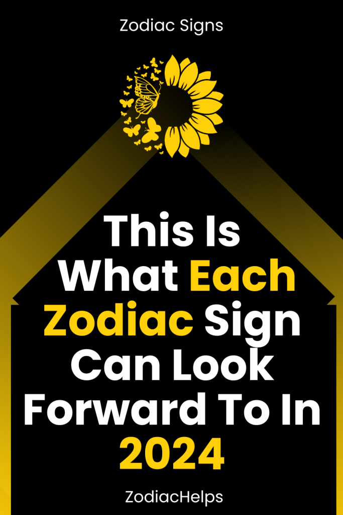 This Is What Each Zodiac Sign Can Look Forward To In 2024 zodiac Signs