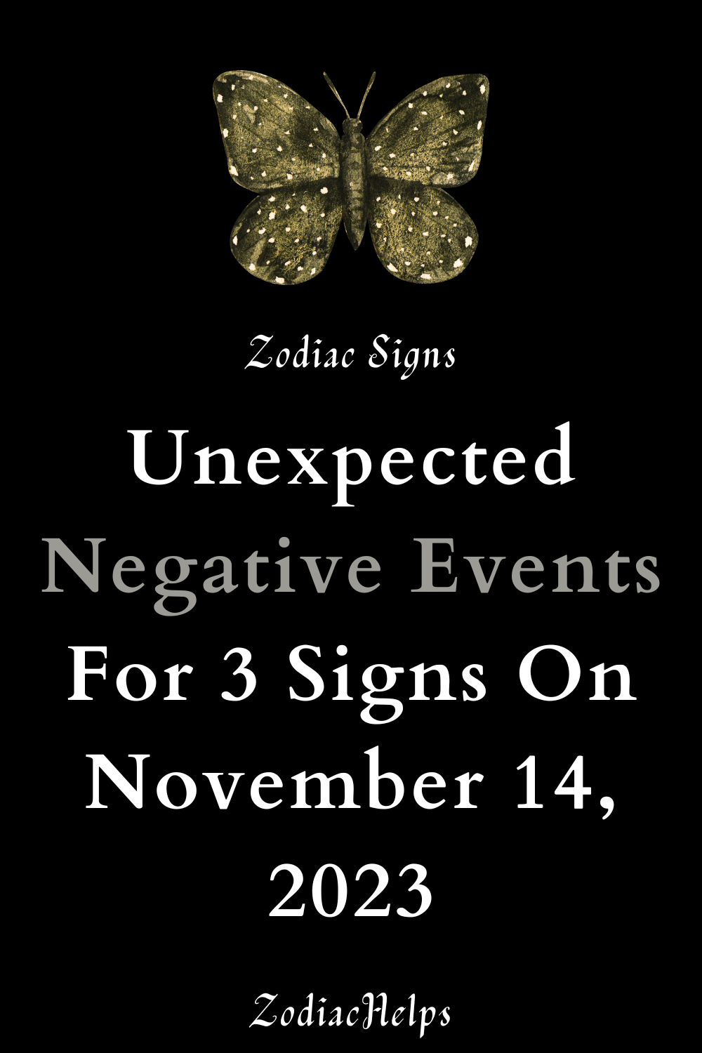 Unexpected Negative Events For 3 Signs On November 14, 2023