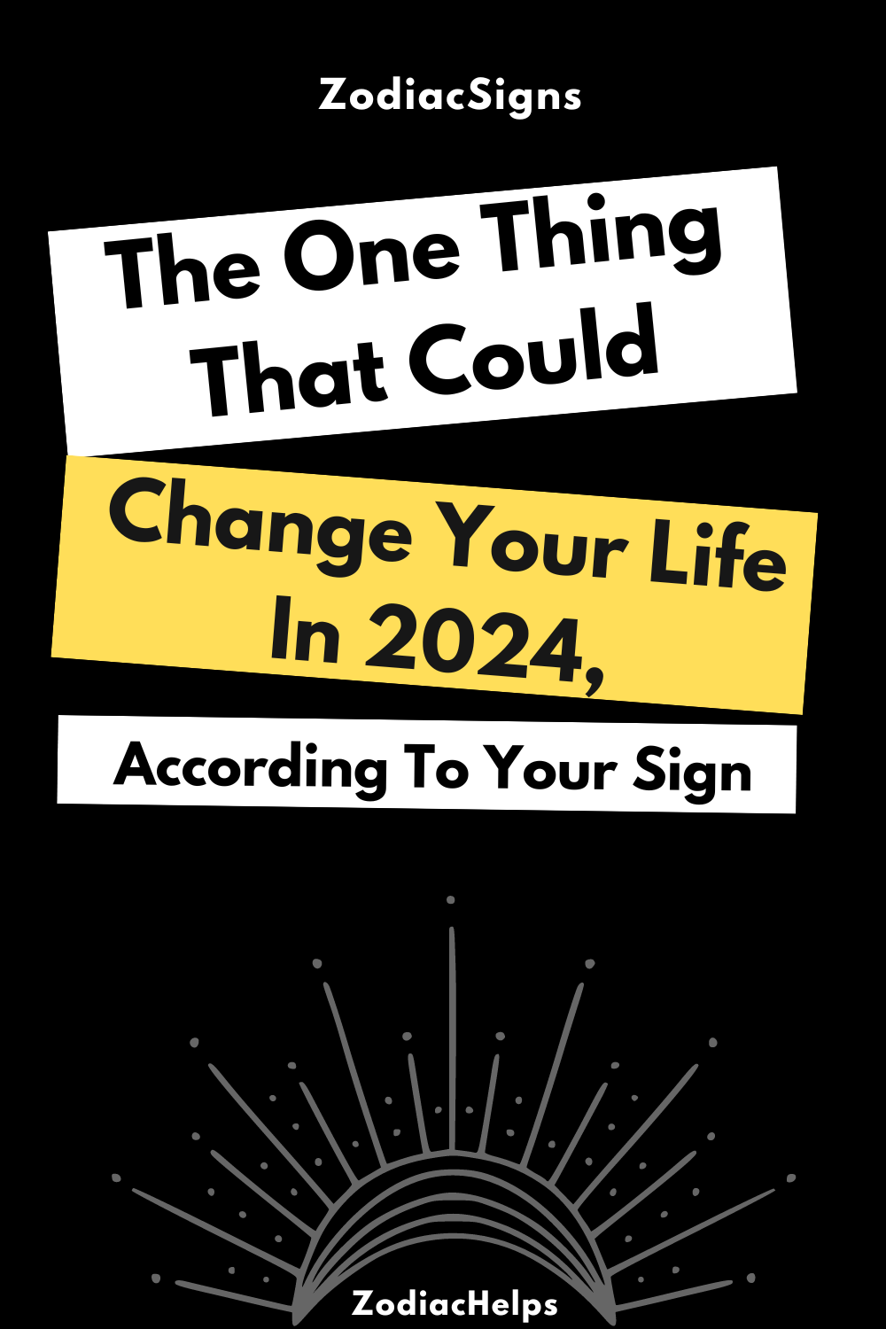 The One Thing That Could Change Your Life In 2024, According To Your Sign