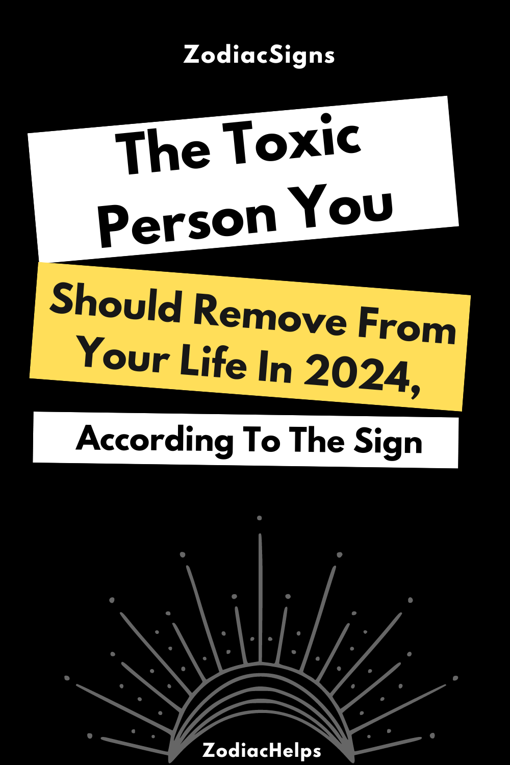 The Toxic Person You Should Remove From Your Life In 2024, According To The Sign