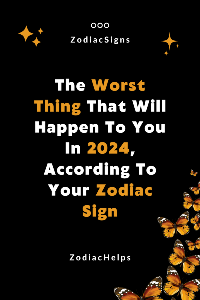 The Worst Thing That Will Happen To You In 2024 According To Your   The Worst Thing That Will Happen To You In 2024 According To Your Zodiac Sign 683x1024 